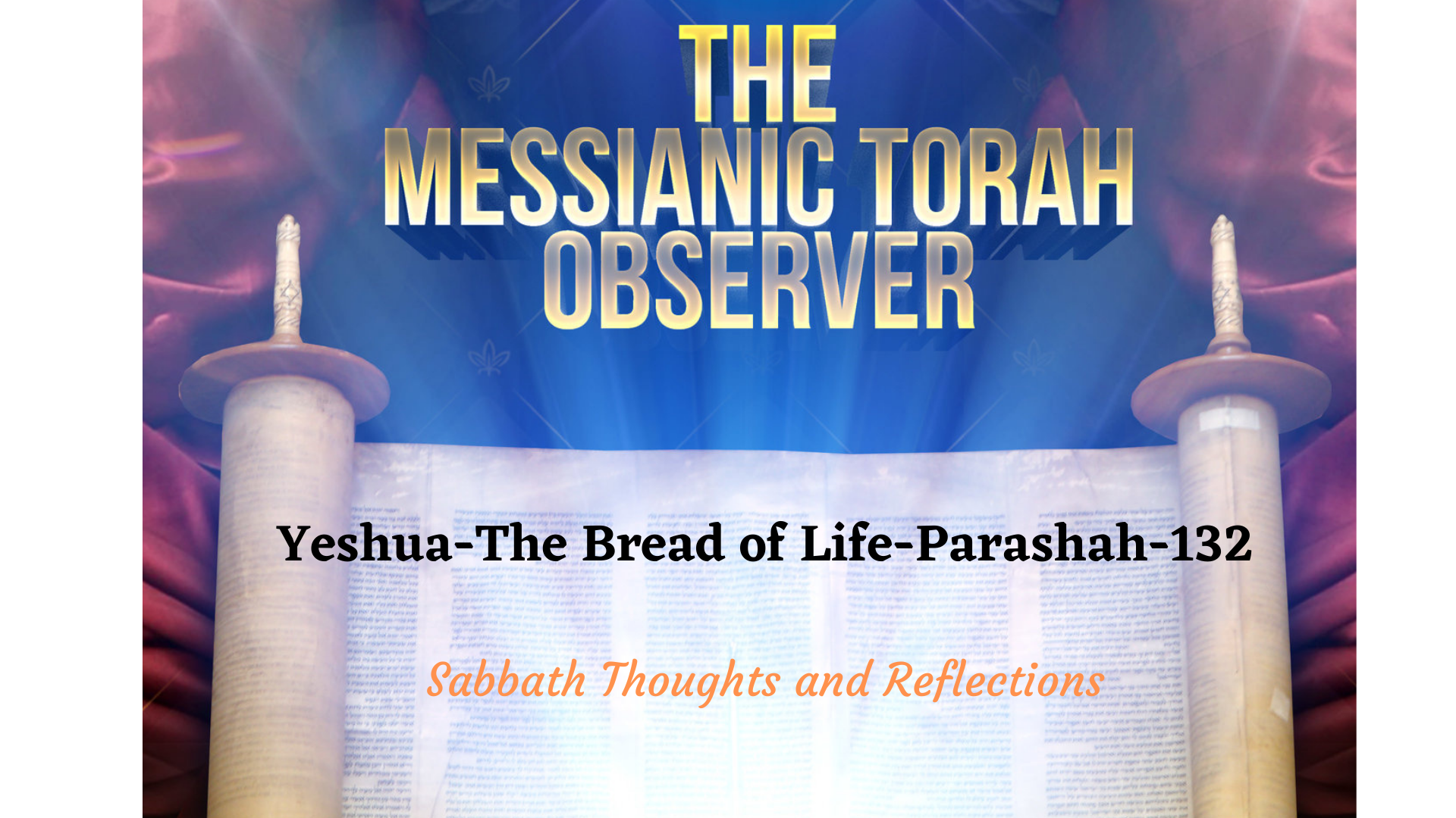 Yeshua The Bread Of Life Torah Reading 132 Sabbath Thoughts Reflections