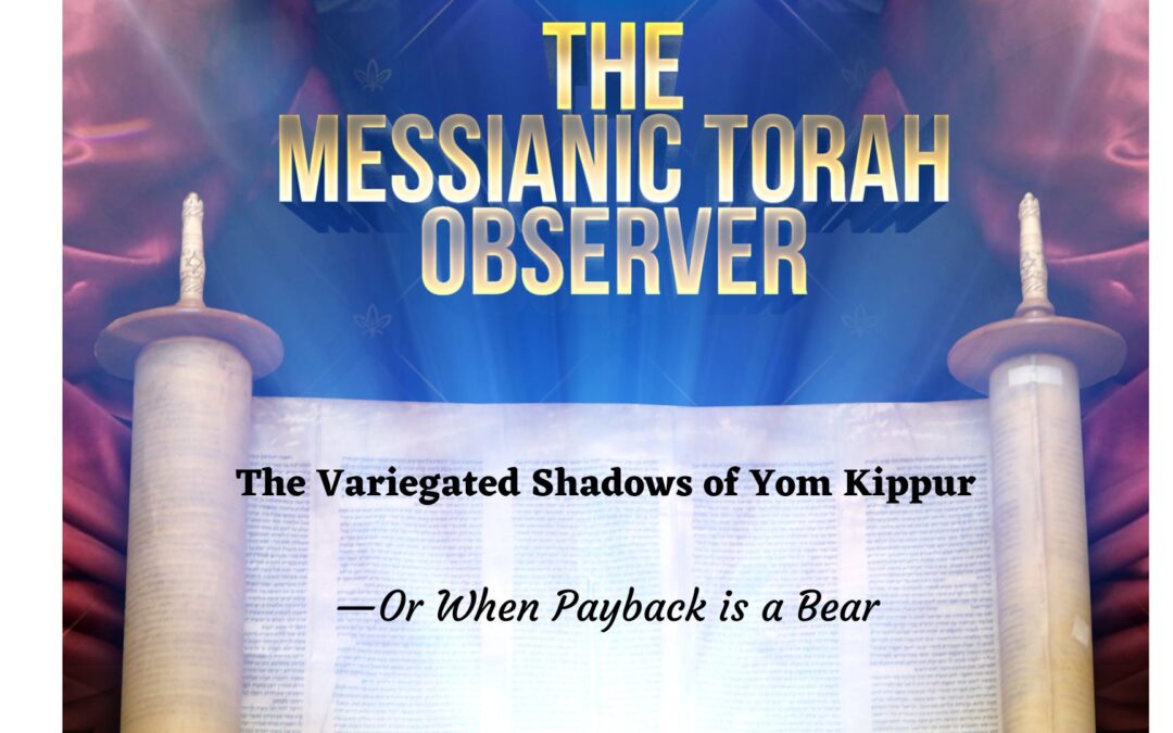 The Variegated Shadows of Yom Kippur 2023—Or When Payback is a Bear for the Enemies of God and His Set Apart People